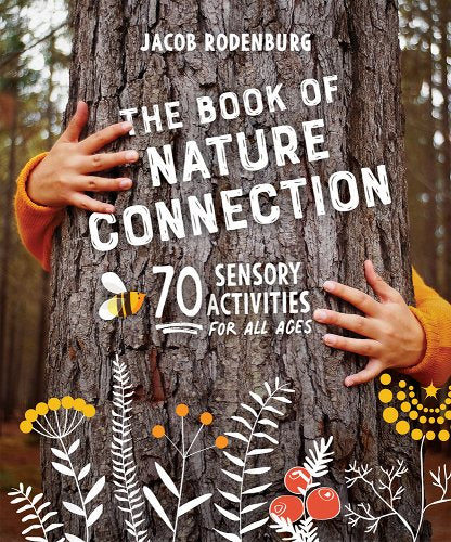Book of Nature Connection: 70 Sensory Activities for all Ages